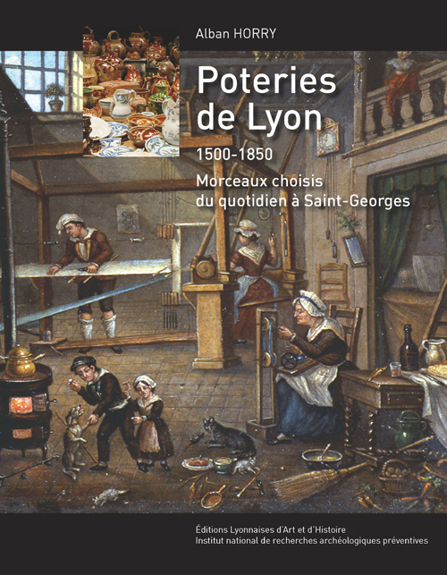 Poteries de Lyon 1500-1850. Morceaux choisis du quotidien à Saint-Georges